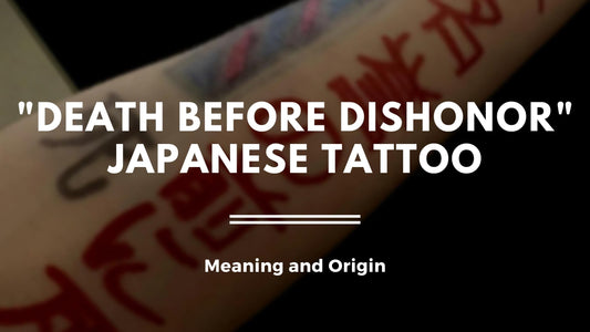 Death Before Dishonor Japanese Tattoo: Meaning and Origin