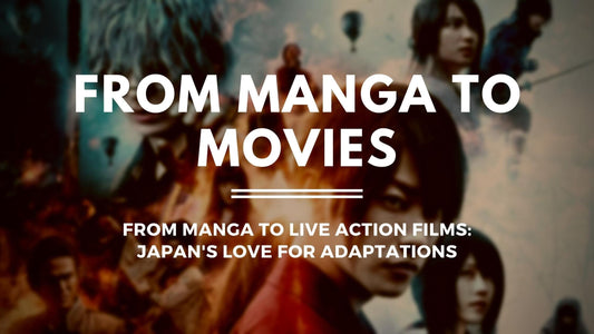 From Manga to Live Action Films: Japan's Love for Adaptations