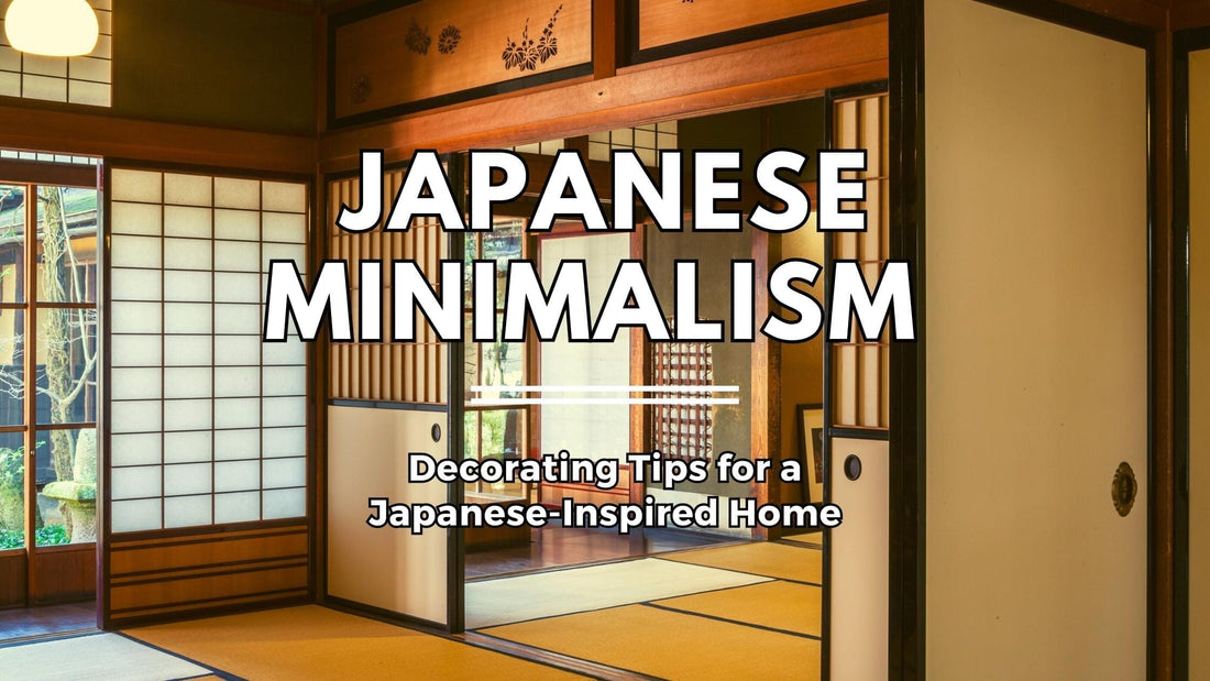 Japanese Minimalism: Decorating Tips for your Home