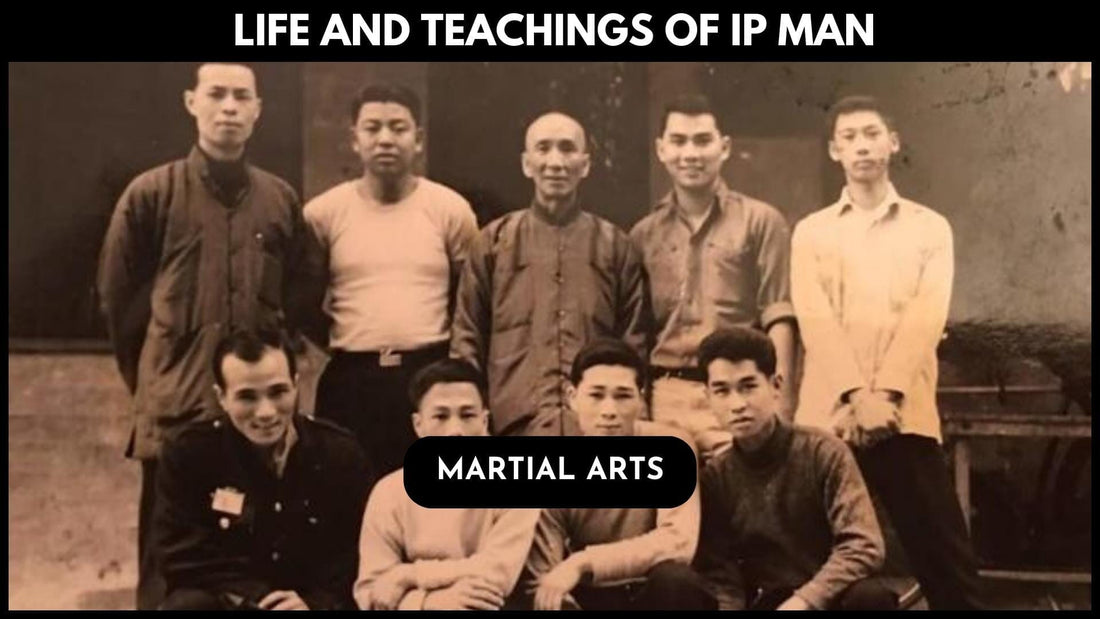 Life and Teachings of Ip Man: the Wing Chun Grandmaster