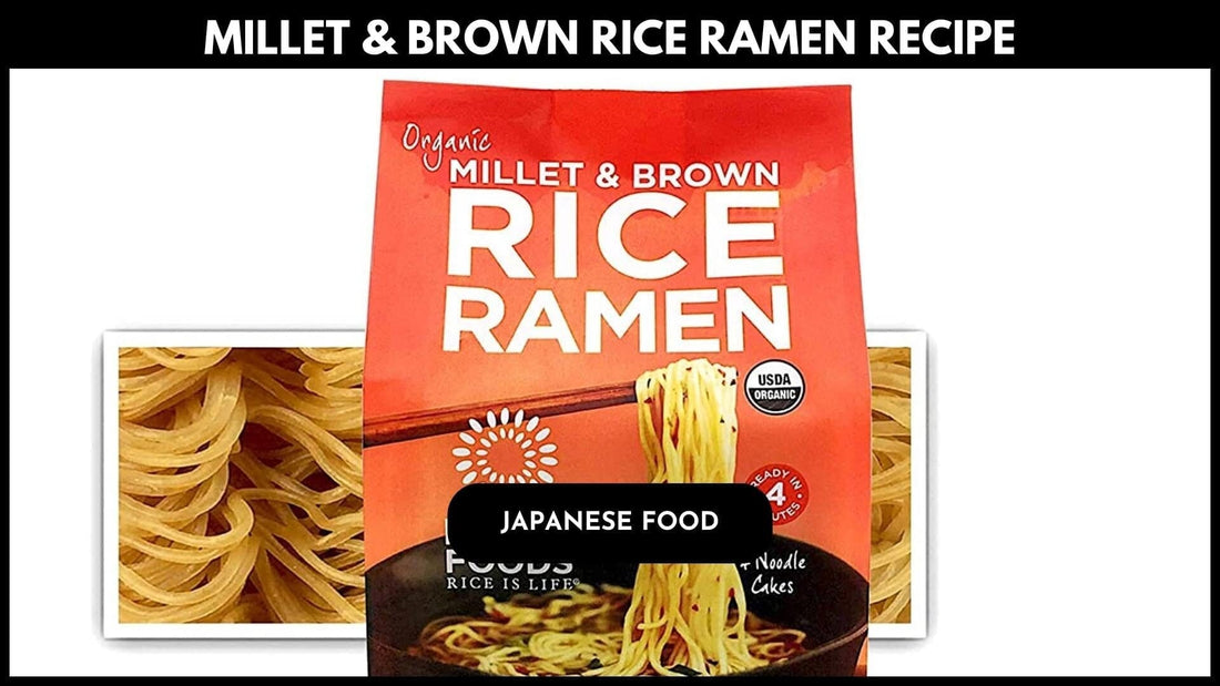 Millet and Brown Rice Ramen Recipe: A Healthy Twist on a Classic Dish