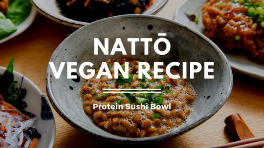 Nattō Vegan Recipe: Protein Sushi Bowl