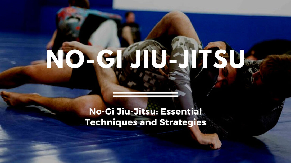 No-Gi Jiu-Jitsu: Essential Techniques and Strategies