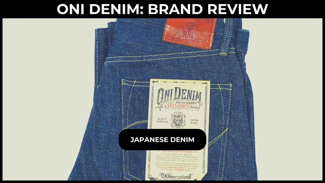 Oni Denim: Japanese Jeans Brand Review