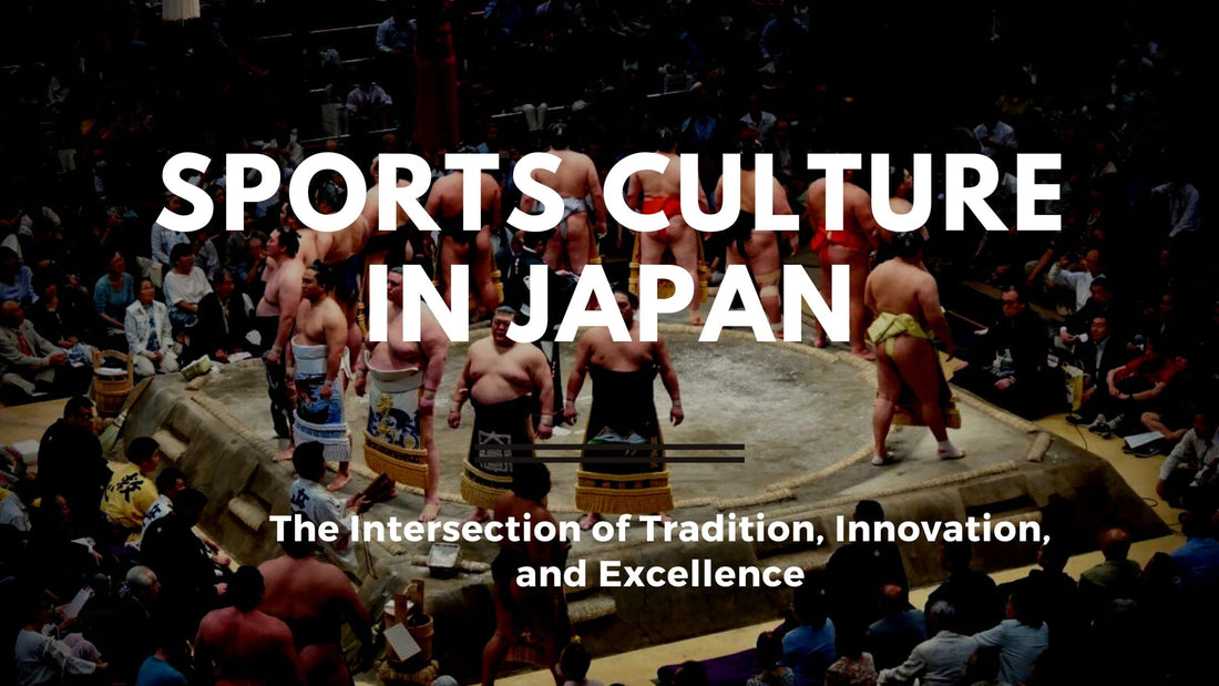 Sports Culture in Japan: The Intersection of Tradition, Innovation, and Excellence