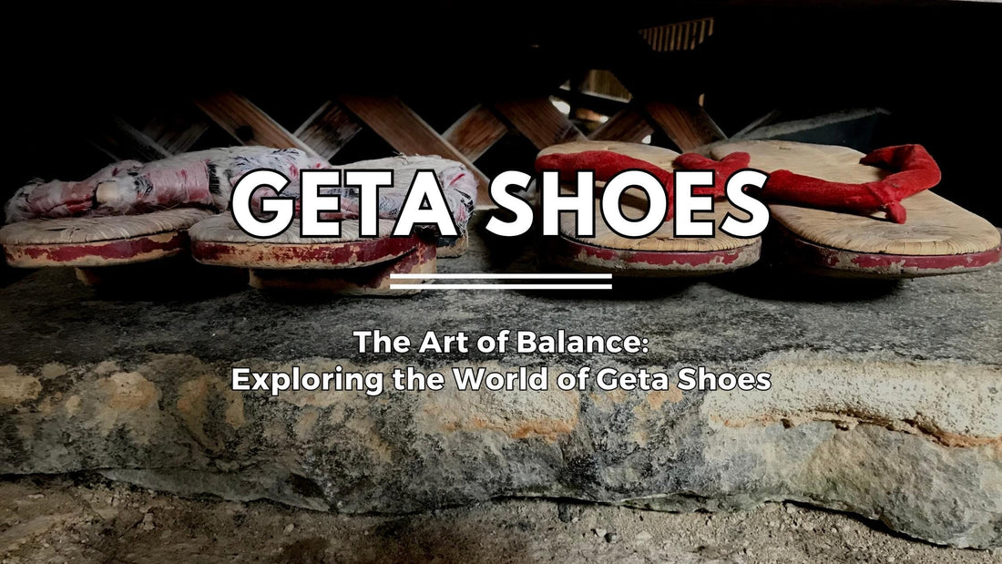 The Art of Balance: Exploring the World of Geta Shoes