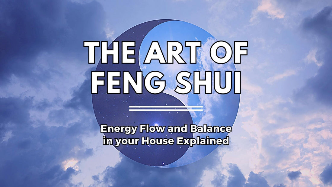 The Art of Feng Shui: Energy Flow and Balance in your House Explained