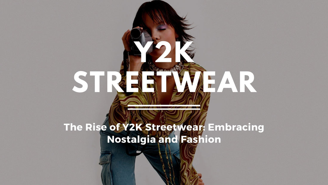 The Rise of Y2K Streetwear: Embracing Nostalgia and Fashion