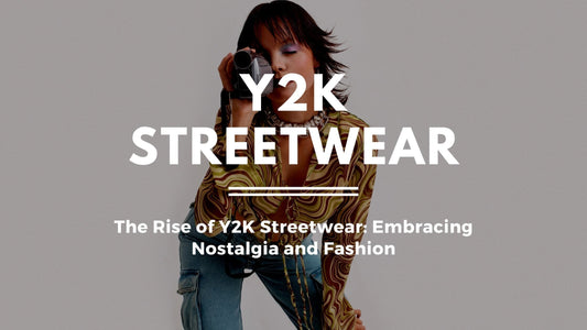 The Rise of Y2K Streetwear: Embracing Nostalgia and Fashion