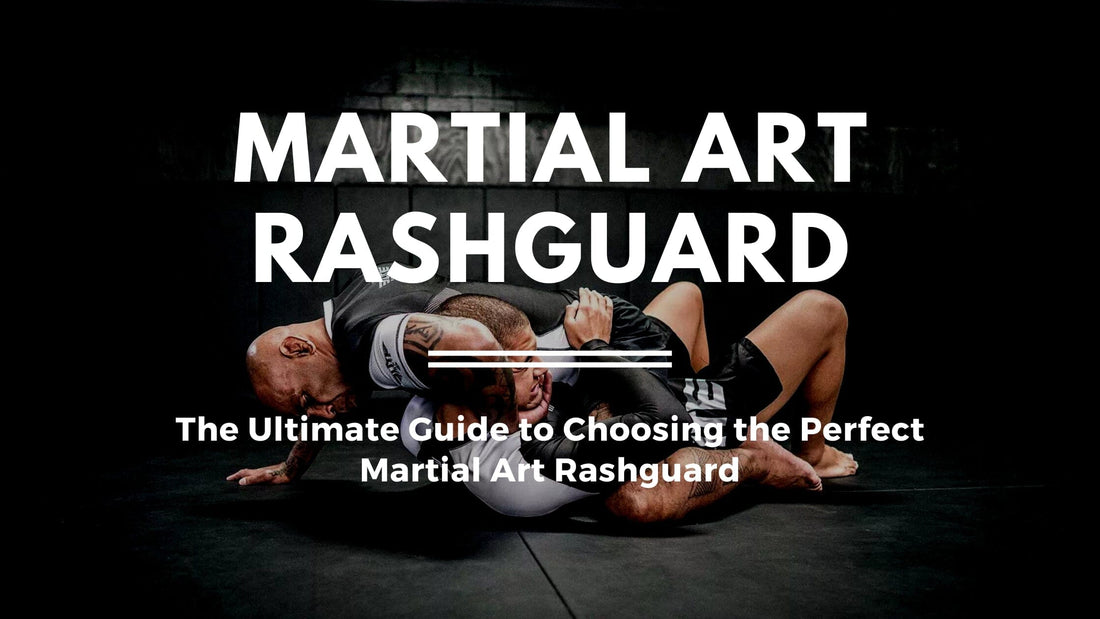 The Ultimate Guide to Choosing the Perfect Martial Art Rashguard