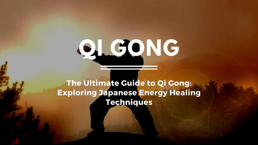 The Ultimate Guide to Qi Gong: Exploring Japanese Energy Healing Techniques