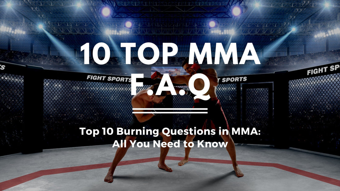 Top 10 Burning Questions in MMA: All You Need to Know