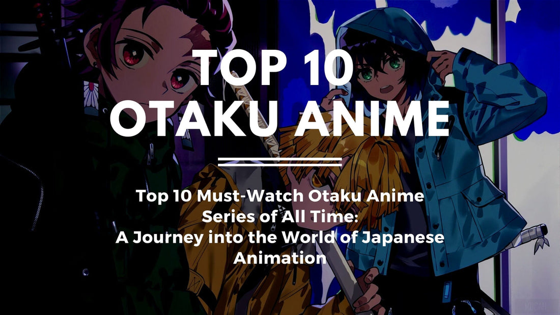 Top 10 Must-Watch Otaku Anime Series of All Time