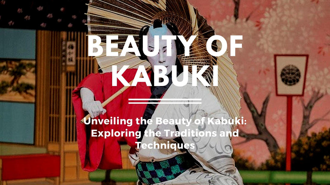 Unveiling the Beauty of Kabuki: Exploring the Traditions and Techniques