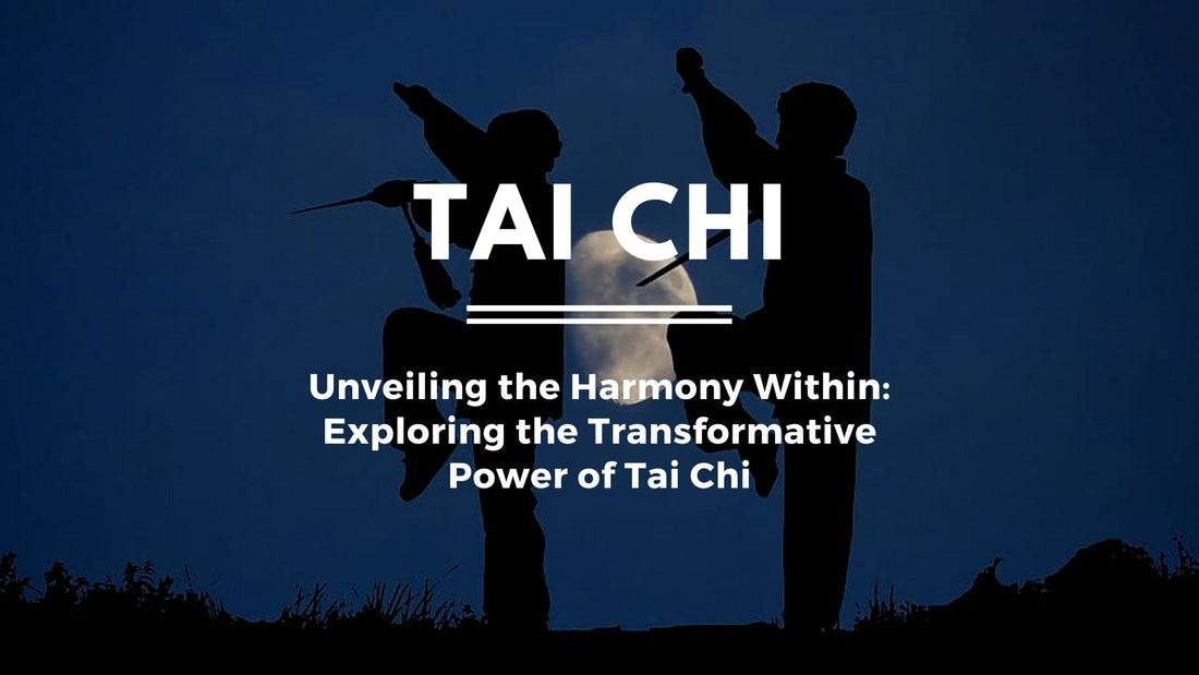 Unveiling the Harmony Within: Exploring the Transformative Power of Tai Chi