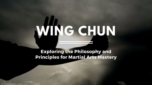 Wing Chun: Exploring the Philosophy and Principles for Martial Arts Mastery