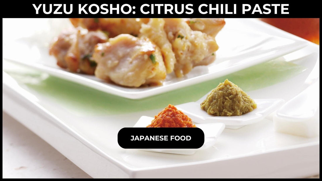 Yuzu Kocho: Japanese Citrus Chili Condiment