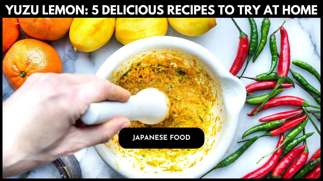 Yuzu Lemon: 5 Delicious Recipes to Try at Home